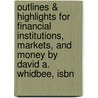 Outlines & Highlights For Financial Institutions, Markets, And Money By David A. Whidbee, Isbn by Cram101 Textbook Reviews