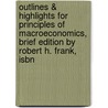 Outlines & Highlights For Principles Of Macroeconomics, Brief Edition By Robert H. Frank, Isbn by Cram101 Textbook Reviews