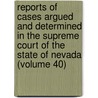Reports Of Cases Argued And Determined In The Supreme Court Of The State Of Nevada (Volume 40) door Nevada. Suprem Court