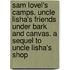 Sam Lovel's Camps. Uncle Lisha's Friends Under Bark And Canvas. A Sequel To Uncle Lisha's Shop