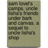Sam Lovel's Camps. Uncle Lisha's Friends Under Bark And Canvas. A Sequel To Uncle Lisha's Shop door Rowland Evans Robinsond