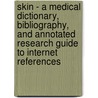 Skin - A Medical Dictionary, Bibliography, and Annotated Research Guide to Internet References door Icon Health Publications