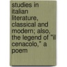 Studies In Italian Literature, Classical And Modern; Also, The Legend Of "Il Cenacolo," A Poem door Catherine Mary Phillimore