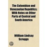 The Colombian And Venezuelan Republics; With Notes On Other Parts Of Central And South America door William Lindsay Scruggs