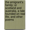 The Emigrant's Family; Or Scotland And Australia, A Tale Founded On Real Life, And Other Poems door William Jamine