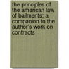 The Principles Of The American Law Of Bailments; A Companion To The Author's Work On Contracts by John Davison Lawson