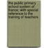The Public Primary School System Of France; With Special Reference To The Training Of Teachers