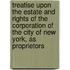 Treatise Upon The Estate And Rights Of The Corporation Of The City Of New York, As Proprietors