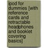 iPod for Dummies [With Reference Cards and Retractable Headphones and Booklet Covering Basics]