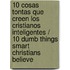 10 Cosas Tontas que Creen los Cristianos Inteligentes / 10 Dumb Things Smart Christians Believe