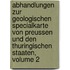 Abhandlungen Zur Geologischen Specialkarte Von Preussen Und Den Thuringischen Staaten, Volume 2