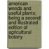 American Weeds And Useful Plants; Being A Second And Illustrated Edition Of Agricultural Botany
