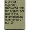 Buddhist Legends - Translated From The Original Pali Text Of The Dhammapada Commentary - Part 2 by Eugene Watson Burlingame