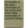 Chronicles Of The Picts - Chronicles Of The Scots And Other Early Memorials Of Scottish History door William F. Skene