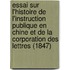 Essai Sur L'Histoire de L'Instruction Publique En Chine Et de La Corporation Des Lettres (1847)