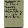 Exam Prep For Principles Of Customer Relationship Management By Baran, Galka, & Strunk, 1st Ed. door Strunk Baran
