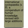International Cyclopaedia (V. 9); A Compendium Of Human Knowledge. Revised With Large Additions by Harry Thurston Pech