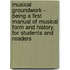 Musical Groundwork - Being A First Manual Of Musical Form And History, For Students And Readers