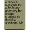 Outlines & Highlights For Elementary Geometry For College Students By Daniel C. Alexander, Isbn door Cram101 Textbook Reviews