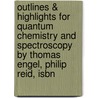Outlines & Highlights For Quantum Chemistry And Spectroscopy By Thomas Engel, Philip Reid, Isbn by Cram101 Textbook Reviews