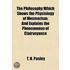 Philosophy Which Shows The Physiology Of Mesmerism; And Explains The Phenomenon Of Clairvoyance