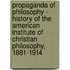Propaganda Of Philosophy - History Of The American Institute Of Christian Philosophy, 1881-1914