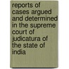 Reports Of Cases Argued And Determined In The Supreme Court Of Judicatura Of The State Of India door John L. Griffiths