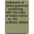 Rudiments Of Tamul Grammar - Combining With The Rules Of Kodun Tamul - Or, The Ordinary Dialect