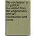 The Confession Of St. Patrick Translated From The Original Latin With An Introduction And Notes