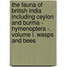 The Fauna of British India Including Ceylon and Burma - Hymenoptera -. Volume I. Wasps and Bees by Lieut Colonel C.T. Bingham