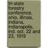 Tri-State Forestry Conference, Ohio, Illinois, Indiana, Indianapolis, Ind. Oct. 22 And 23, 1919