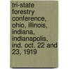 Tri-State Forestry Conference, Ohio, Illinois, Indiana, Indianapolis, Ind. Oct. 22 And 23, 1919 door Tri-State Forestry Conference