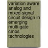 Variation Aware Analog And Mixed-Signal Circuit Design In Emerging Multi-Gate Cmos Technologies door Michael Fulde