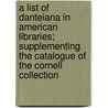 A List Of Danteiana In American Libraries; Supplementing The Catalogue Of The Cornell Collection door Theodore Wesley Koch
