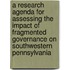 A Research Agenda for Assessing the Impact of Fragmented Governance on Southwestern Pennsylvania