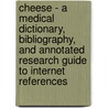 Cheese - A Medical Dictionary, Bibliography, And Annotated Research Guide To Internet References door Icon Health Publications