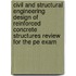 Civil And Structural Engineering Design Of Reinforced Concrete Structures Review For The Pe Exam