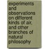 Experiments And Observations On Different Kinds Of Air, And Other Branches Of Natural Philosophy