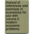 Manual Of References And Exercises In Economics For Use With Volume Ii. Modern Economic Problems