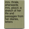 Mrs. Thrale, Afterwards Mrs. Piozzi; A Sketch Of Her Life And Passages From Her Diaries, Letters door Leonard Benton Seeley