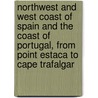 Northwest And West Coast Of Spain And The Coast Of Portugal, From Point Estaca To Cape Trafalgar by George Muirson Totten