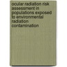 Ocular Radiation Risk Assessment In Populations Exposed To Environmental Radiation Contamination by Y. Kundiev