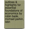 Outlines & Highlights For Essential Foundations Of Economics By Robin Bade, Michael Parkin, Isbn door Cram101 Textbook Reviews
