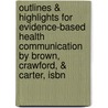 Outlines & Highlights For Evidence-based Health Communication By Brown, Crawford, & Carter, Isbn by Cram101 Textbook Reviews