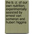 The B.-Z. Of Our Own Nutrition, Experimentally Assisted By Ernest Van Someran And Hubert Higgins