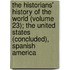 The Historians' History Of The World (Volume 23); The United States (Concluded), Spanish America