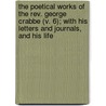 The Poetical Works Of The Rev. George Crabbe (V. 6); With His Letters And Journals, And His Life door George Crabbe