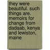 They Were Beautiful. Such Things Are.  Memoirs For Change From Dadaab, Kenya And Lewiston, Maine door Rachel Silver
