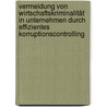Vermeidung von  Wirtschaftskriminalität in Unternehmen durch effizientes Korruptionscontrolling by Frank Kisch
