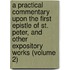A Practical Commentary Upon The First Epistle Of St. Peter, And Other Expository Works (Volume 2)